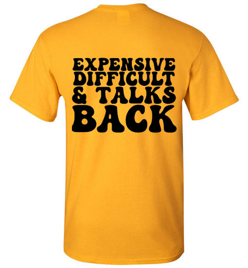 Expensive Difficult & Talks Back Graphic Tee Shirt Top
