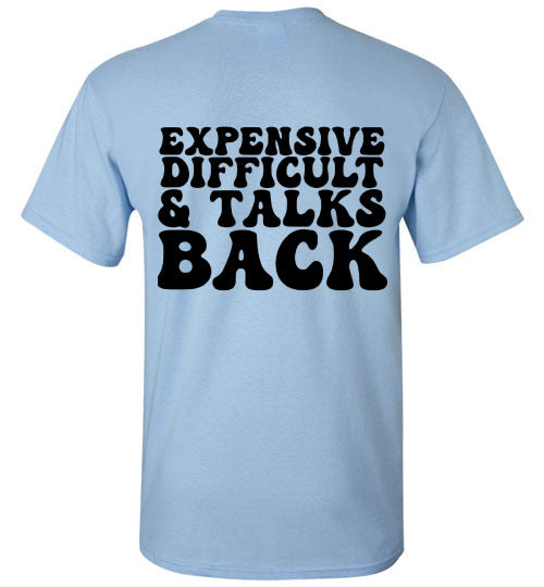 Expensive Difficult & Talks Back Graphic Tee Shirt Top