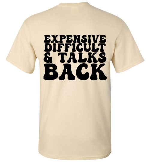 Expensive Difficult & Talks Back Graphic Tee Shirt Top