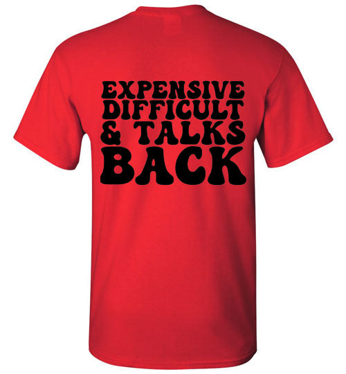 Expensive Difficult & Talks Back Graphic Tee Shirt Top