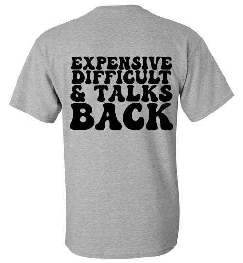 Expensive Difficult & Talks Back Graphic Tee Shirt Top
