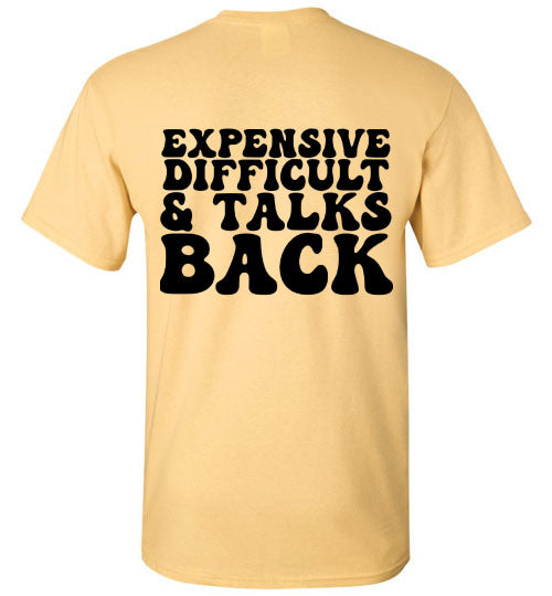 Expensive Difficult & Talks Back Graphic Tee Shirt Top
