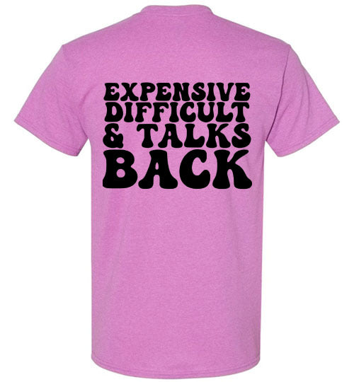 Expensive Difficult & Talks Back Graphic Tee Shirt Top