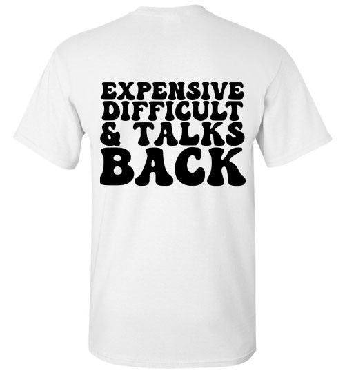 Expensive Difficult & Talks Back Graphic Tee Shirt Top