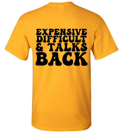 Expensive Difficult & Talks Back Graphic Tee Shirt Top