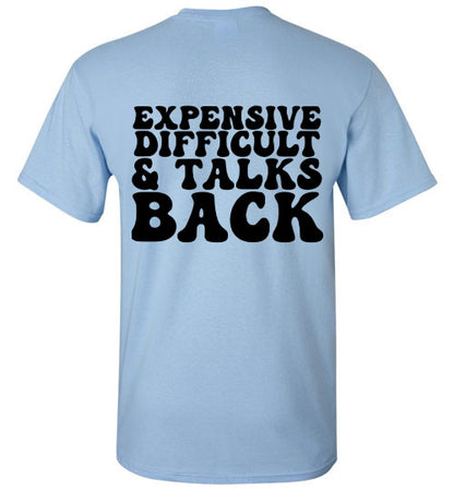 Expensive Difficult & Talks Back Graphic Tee Shirt Top