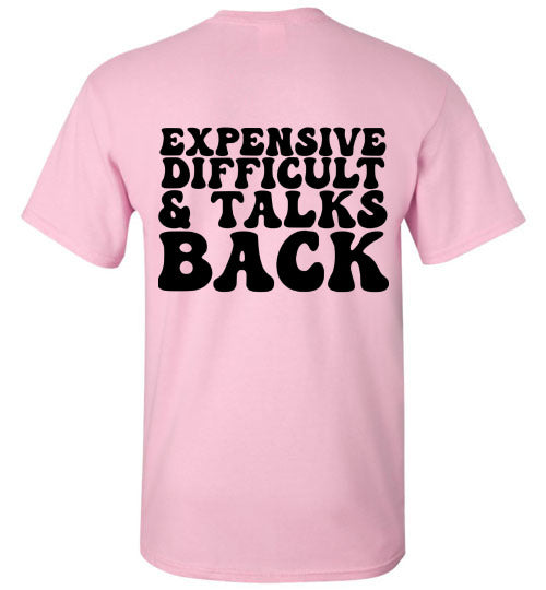 Expensive Difficult & Talks Back Graphic Tee Shirt Top