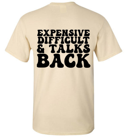 Expensive Difficult & Talks Back Graphic Tee Shirt Top