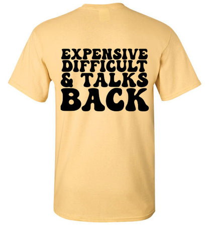 Expensive Difficult & Talks Back Graphic Tee Shirt Top