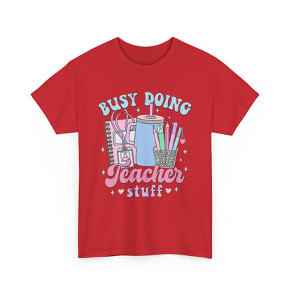 Busy Doing Teacher Stuff Tee, Teacher Gift, Fun Classroom Shirt, Unisex Cotton Tee, Back to School Apparel