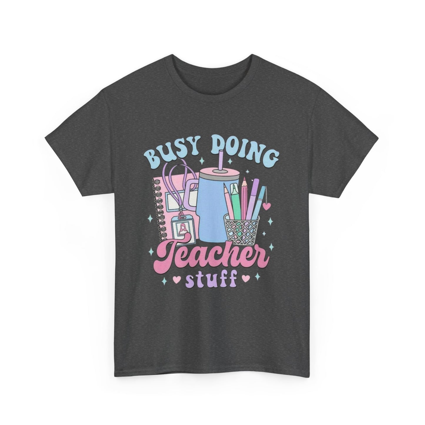 Busy Doing Teacher Stuff Tee, Teacher Gift, Fun Classroom Shirt, Unisex Cotton Tee, Back to School Apparel