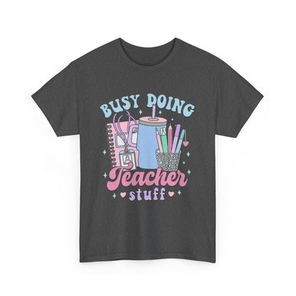 Busy Doing Teacher Stuff Tee, Teacher Gift, Fun Classroom Shirt, Unisex Cotton Tee, Back to School Apparel