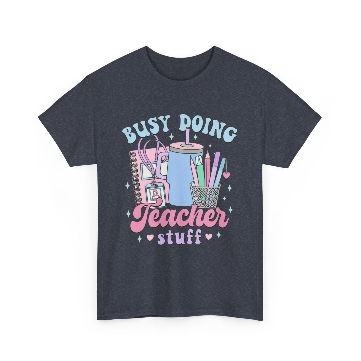 Busy Doing Teacher Stuff Tee, Teacher Gift, Fun Classroom Shirt, Unisex Cotton Tee, Back to School Apparel