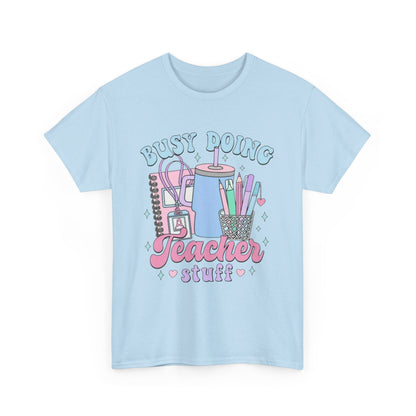 Busy Doing Teacher Stuff Tee, Teacher Gift, Fun Classroom Shirt, Unisex Cotton Tee, Back to School Apparel