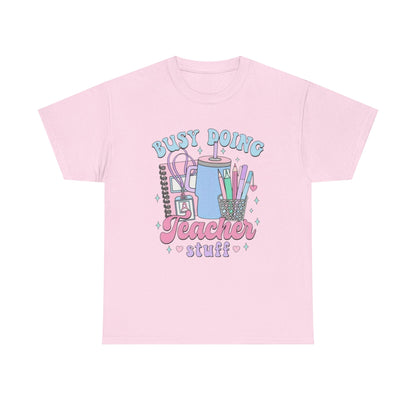 Busy Doing Teacher Stuff Tee, Teacher Gift, Fun Classroom Shirt, Unisex Cotton Tee, Back to School Apparel