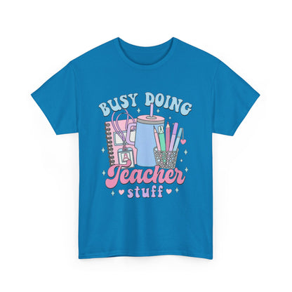 Busy Doing Teacher Stuff Tee, Teacher Gift, Fun Classroom Shirt, Unisex Cotton Tee, Back to School Apparel