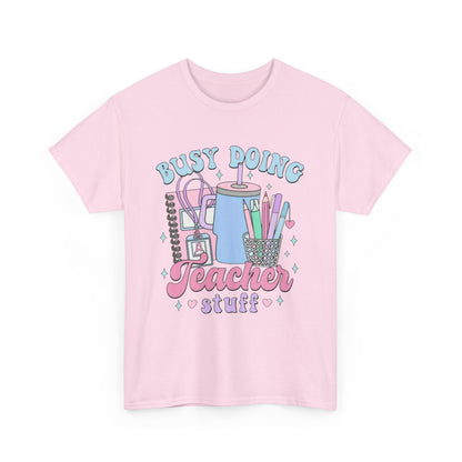 Busy Doing Teacher Stuff Tee, Teacher Gift, Fun Classroom Shirt, Unisex Cotton Tee, Back to School Apparel