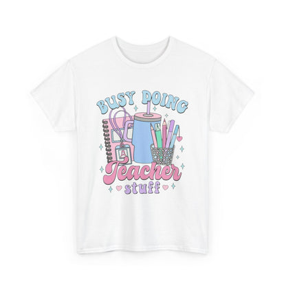 Busy Doing Teacher Stuff Tee, Teacher Gift, Fun Classroom Shirt, Unisex Cotton Tee, Back to School Apparel
