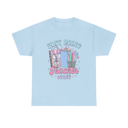 Busy Doing Teacher Stuff Tee, Teacher Gift, Fun Classroom Shirt, Unisex Cotton Tee, Back to School Apparel
